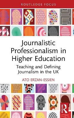 Journalistic Professionalism in Higher Education - Ato Erzan-Essien
