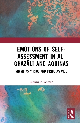 Emotions of Self-Assessment in Al-Ghazālī and Aquinas
