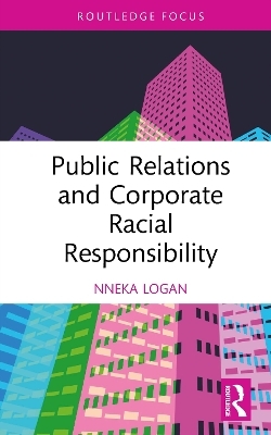 Public Relations and Corporate Racial Responsibility - Nneka Logan