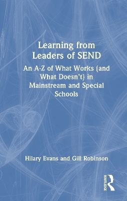 Learning from Leaders of SEND - Hilary Evans, Gill Robinson