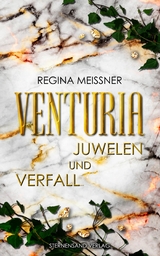 Venturia (Band 1): Juwelen und Verfall - Regina Mei&szlig;ner