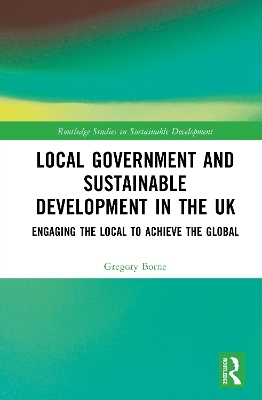 Local Government and Sustainable Development in the UK - Gregory Borne