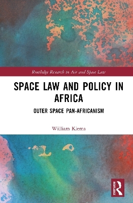 Space Law and Policy in Africa - William Kiema