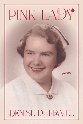 Pink Lady - Denise Duhamel