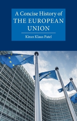 A Concise History of the European Union - Kiran Klaus Patel