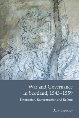 War and Governance in Scotland, 1543-1559