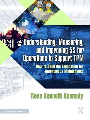 Understanding, Measuring, and Improving 5S for Operations to Support TPM