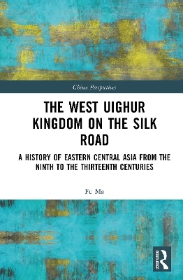 The West Uighur Kingdom on the Silk Road