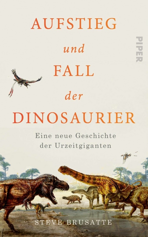 Aufstieg und Fall der Dinosaurier -  Steve Brusatte