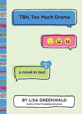 TBH #3: TBH, Too Much Drama - Lisa Greenwald