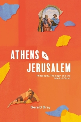 Athens and Jerusalem - Gerald Bray