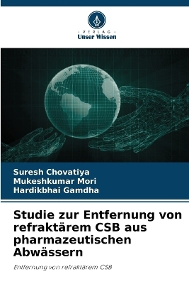 Studie zur Entfernung von refrakt&auml;rem CSB aus pharmazeutischen Abw&auml;ssern - Suresh Chovatiya, Mukeshkumar Mori, Hardikbhai Gamdha