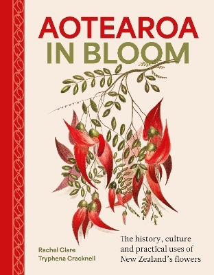 Aotearoa in Bloom - Rachel Clare, Tryphena Cracknell