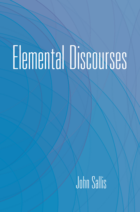 Elemental Discourses -  John Sallis