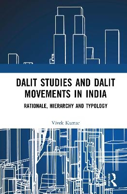 Dalit Studies and Dalit Movements in India - Vivek Kumar