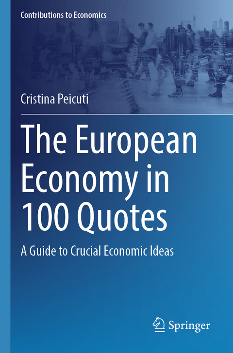 The European Economy in 100 Quotes - Cristina Peicuti