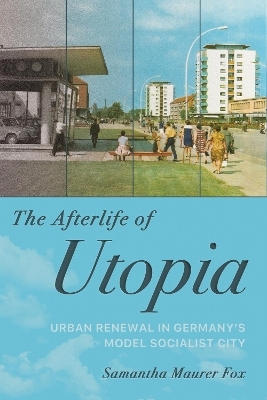 The Afterlife of Utopia - Samantha Maurer Fox