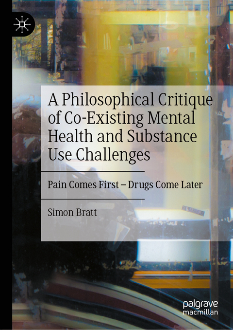 A Philosophical Critique of Co-Existing Mental Health and Substance Use Challenges - Simon Bratt