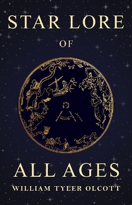 Star Lore of All Ages - William Tyler Olcott