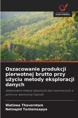 Oszacowanie produkcji pierwotnej brutto przy użyciu metody eksploracji danych - Watinee Thavorntam, Netnapid Tantemsapya