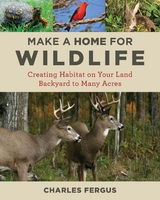 Make a Home for Wildlife -  Charles Fergus