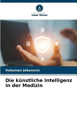 Die k&uuml;nstliche Intelligenz in der Medizin - Vukoman Jokanovic