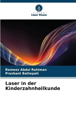 Laser in der Kinderzahnheilkunde - Rameez Abdul Rahiman, Prashant Battepati