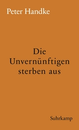 Die Unvern&uuml;nftigen sterben aus - Peter Handke