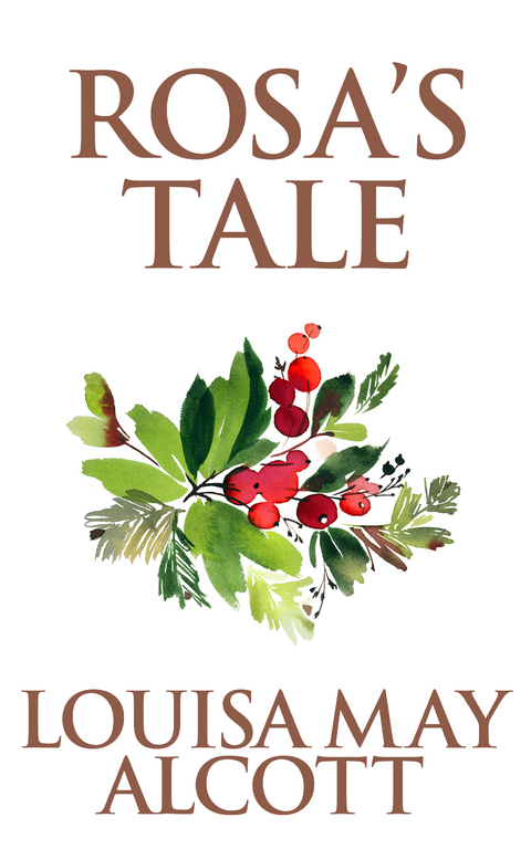 Rosa's Tale - Louisa May Alcott