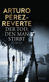Der Tod, den man stirbt - Arturo P&eacute;rez-Reverte