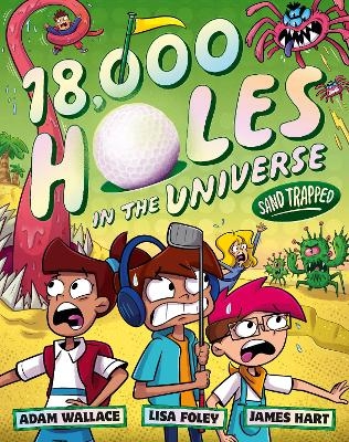 Sand Trapped (18,000 Holes in the Universe, #3): The final book in the wild and wacky illustrated series from the creators of the bestselling FARTB