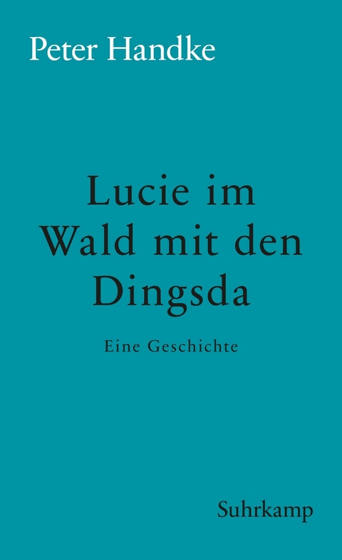 Lucie im Wald mit den Dingsda - Peter Handke