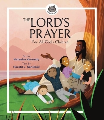 The Lord&prime;s Prayer &ndash; For All God&prime;s Children - Natasha Kennedy