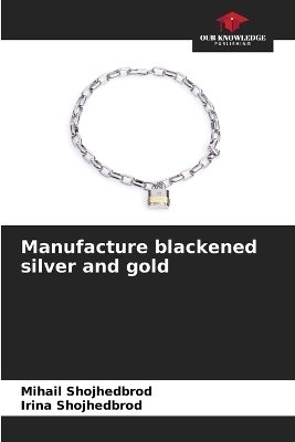 Manufacture blackened silver and gold - Mihail Shojhedbrod, Irina Shojhedbrod