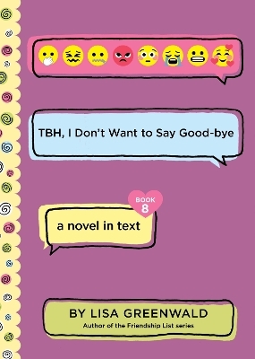 TBH #8: TBH, I Don't Want to Say Good-Bye - Lisa Greenwald