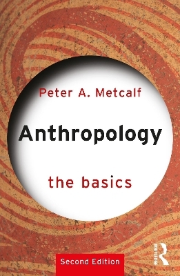 Anthropology: The Basics - Peter A. Metcalf