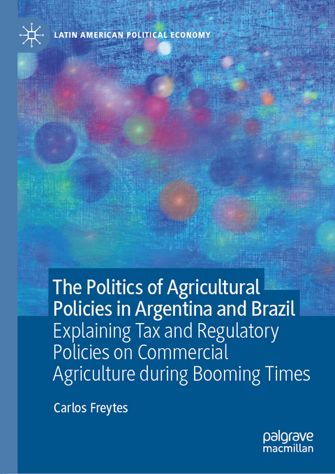 The Politics of Agricultural Policies in Argentina and Brazil - Carlos Freytes