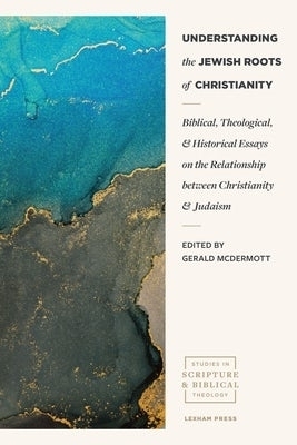 Understanding the Jewish Roots of Christianity - Gerald McDermott