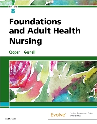 Foundations and Adult Health Nursing - Kim Cooper, Kelly Gosnell