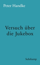 Versuch &uuml;ber die Jukebox - Peter Handke