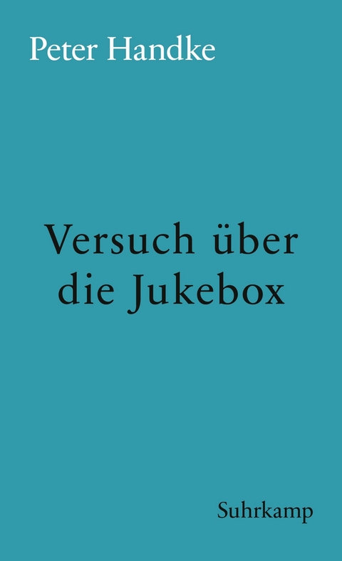 Versuch &uuml;ber die Jukebox - Peter Handke