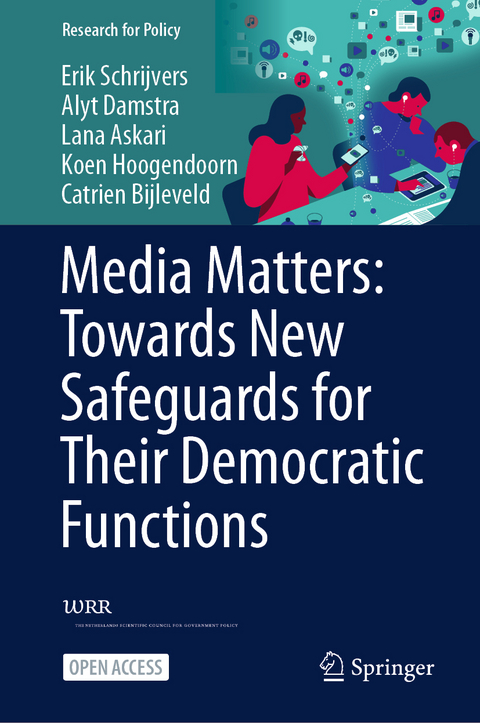 Media Matters: Towards New Safeguards for Their Democratic Functions - Erik Schrijvers, Alyt Damstra, Lana Askari, Koen Hoogendoorn, Catrien Bijleveld