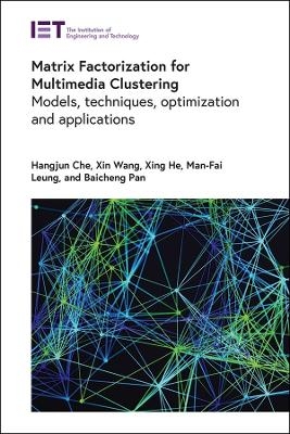 Matrix Factorization for Multimedia Clustering - Hangjun Che, Xin Wang, Xing He, Man-Fai Leung, Baicheng Pan