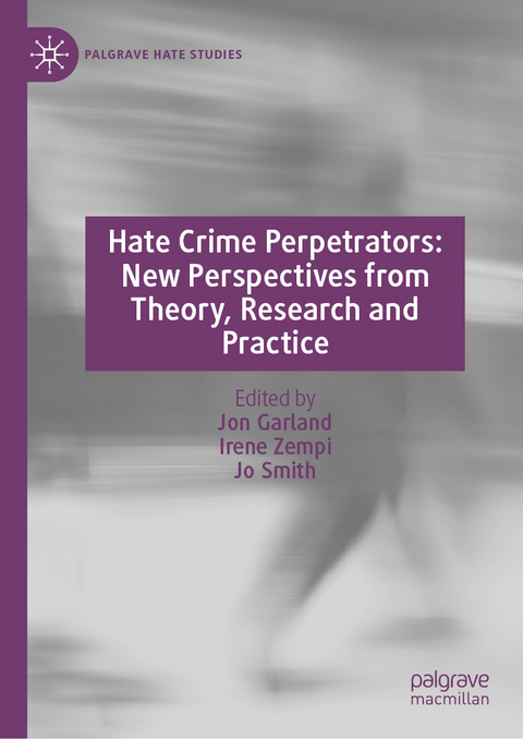 Hate Crime Perpetrators: New Perspectives from Theory, Research and Practice - 