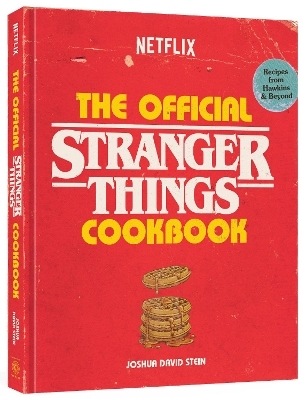 The Official Stranger Things Cookbook - Joshua David Stein