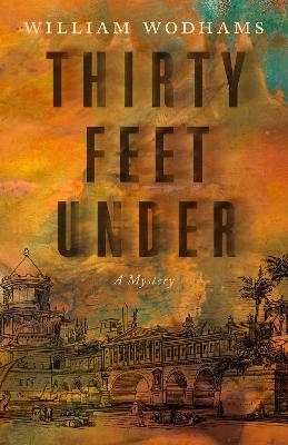 Thirty Feet Under - William Wodhams