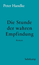 Die Stunde der wahren Empfindung - Peter Handke