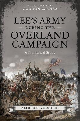 Lee's Army During the Overland Campaign - Alfred C. Young III