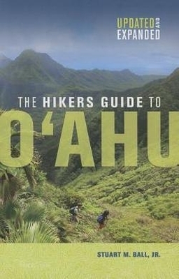 The Hiker's Guide to O`ahu - Stuart M. Ball Jr.
