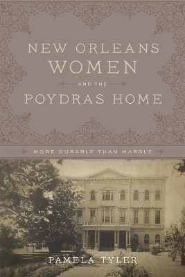 New Orleans Women and the Poydras Home - Pamela Tyler